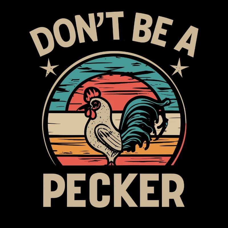 Chicken Don't Be A Pecker