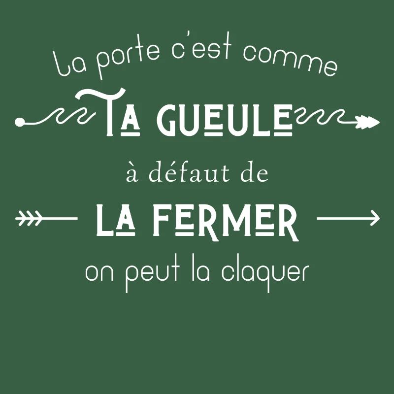 La porte c’est comme ta gueule