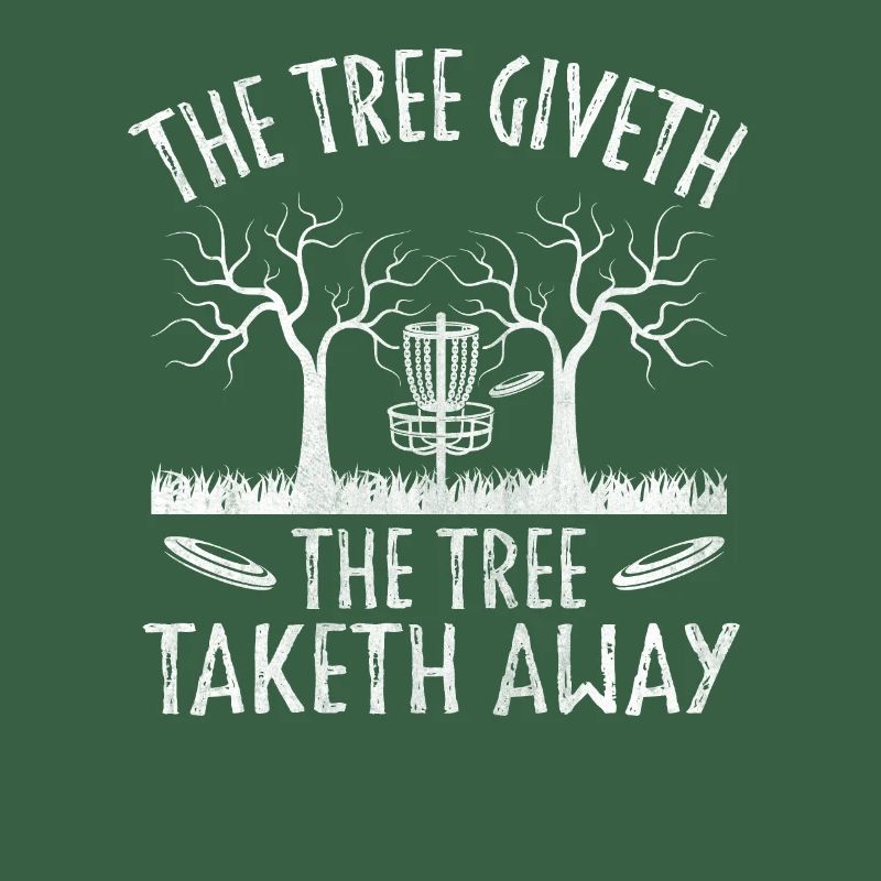 The Tree Giveth The Tree Taketh Away Disc Golf