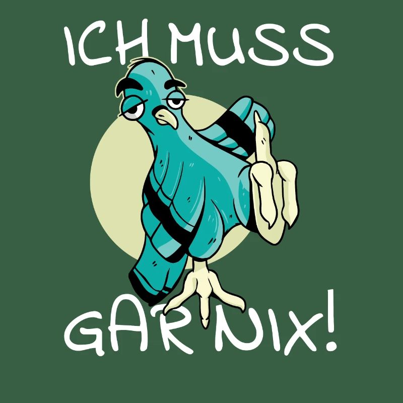 Vogel Vogelfutter Ich muss gar nix cooler Spruch