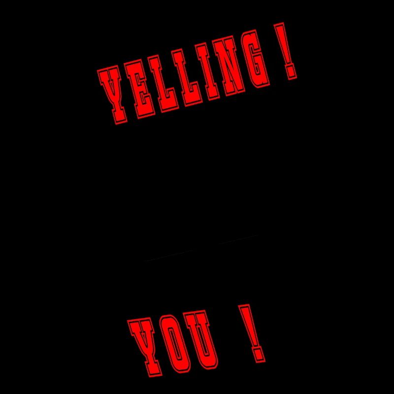 I'm not yelling, I'll explain