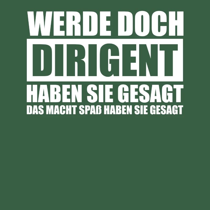 Werde doch Dirigent Chorleiter Dirigenten