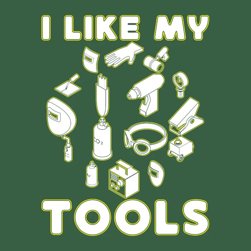 I Like My Tools Welding Gift Idea