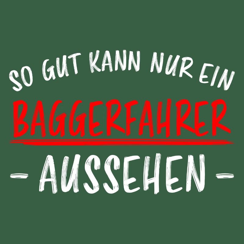 Baggerfahrer Lustiger Spruch Bagger Beruf Geschenk