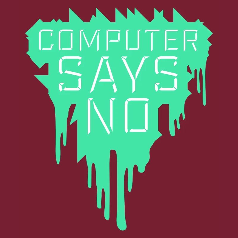Computer Says No Funny Programmer Nerd Technique