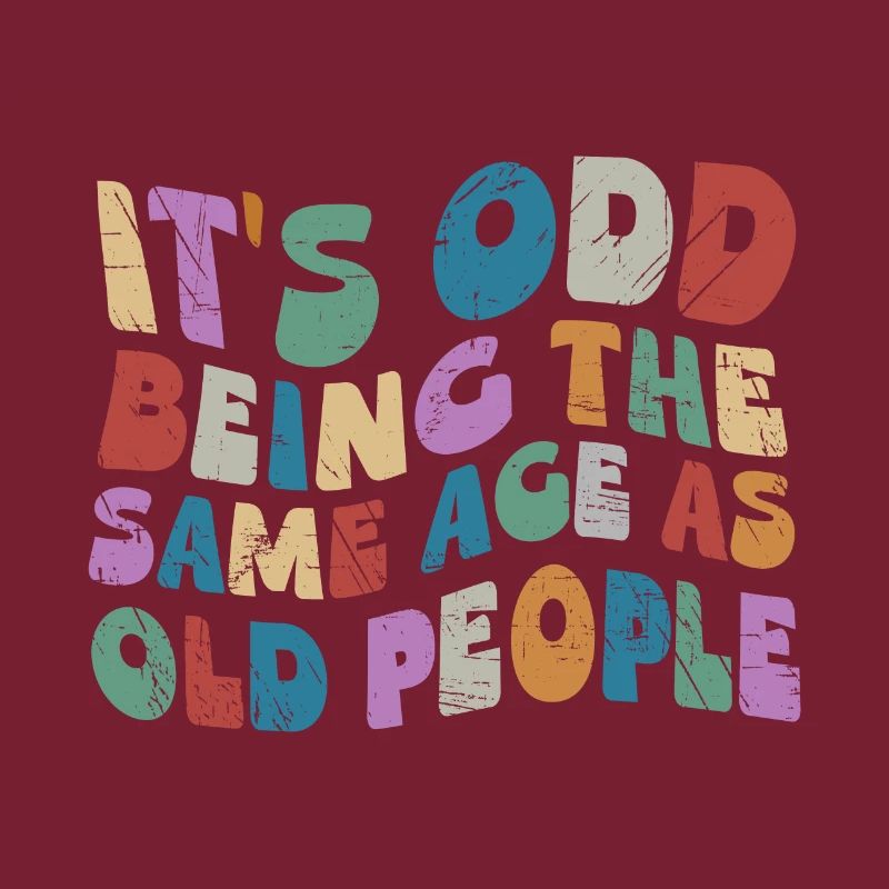 Odd Being Same Age As Old People Hippie Retro Wavy