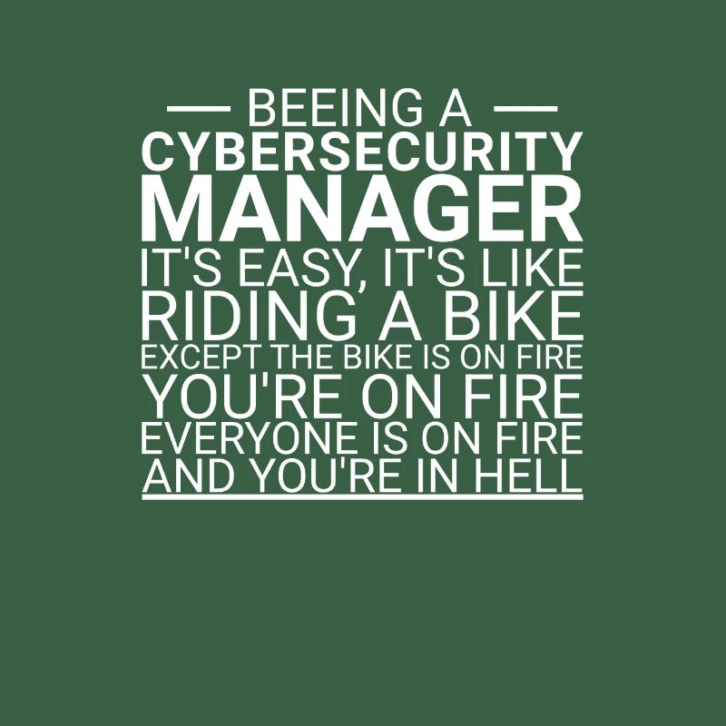 "Cybersecurity Manager Hell | Cybersecurity"