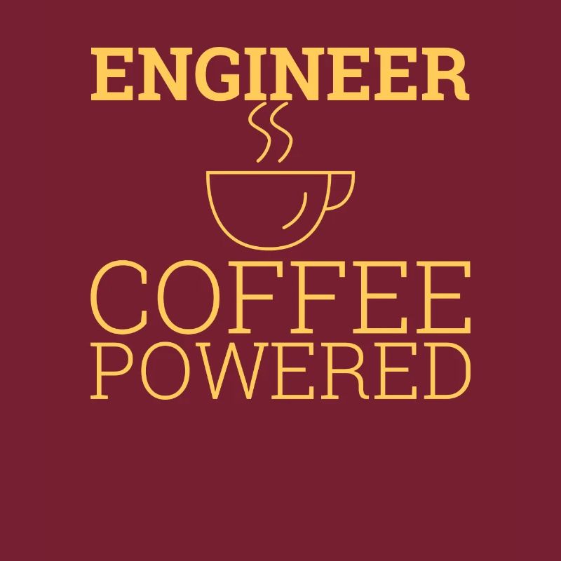 "Engineer Coffee Powered" | Engineer