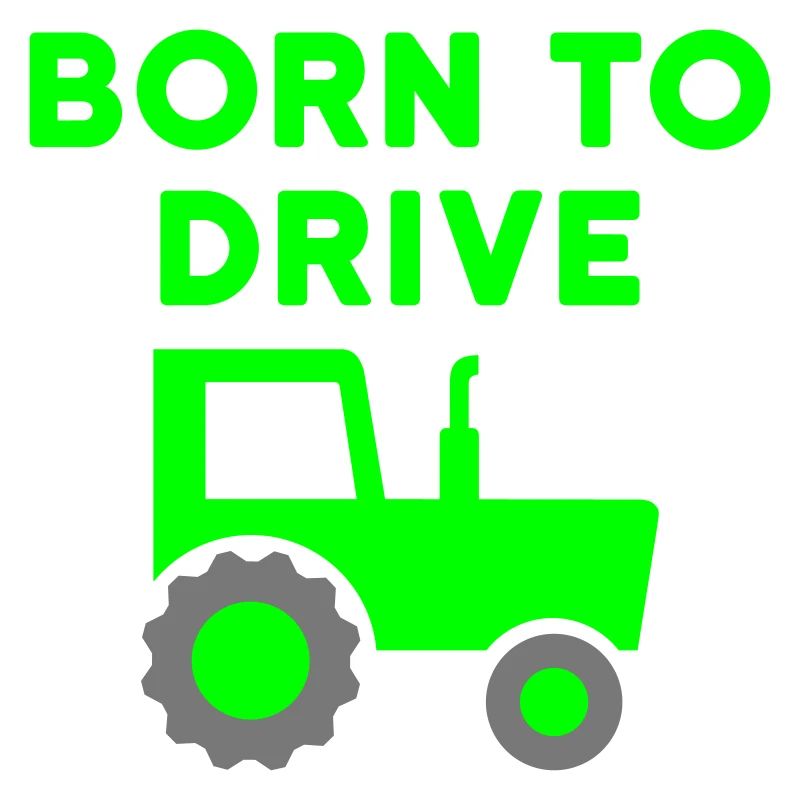 Born to drive tractors (Traktor mit Verdeck)