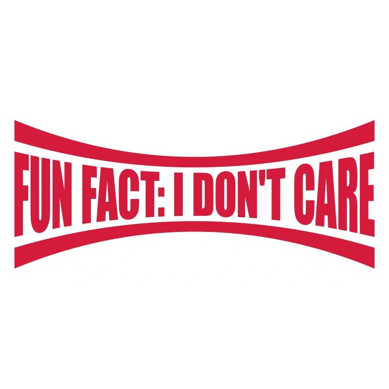 I don't care fact