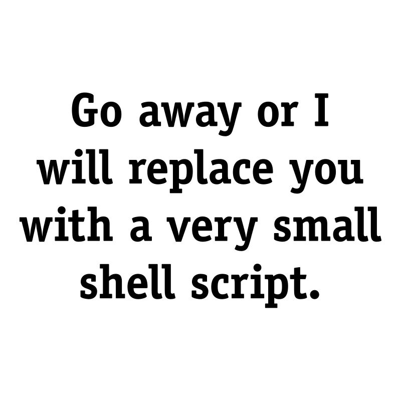 Geh weg oder ich werde dich mit einem sehr kleinen