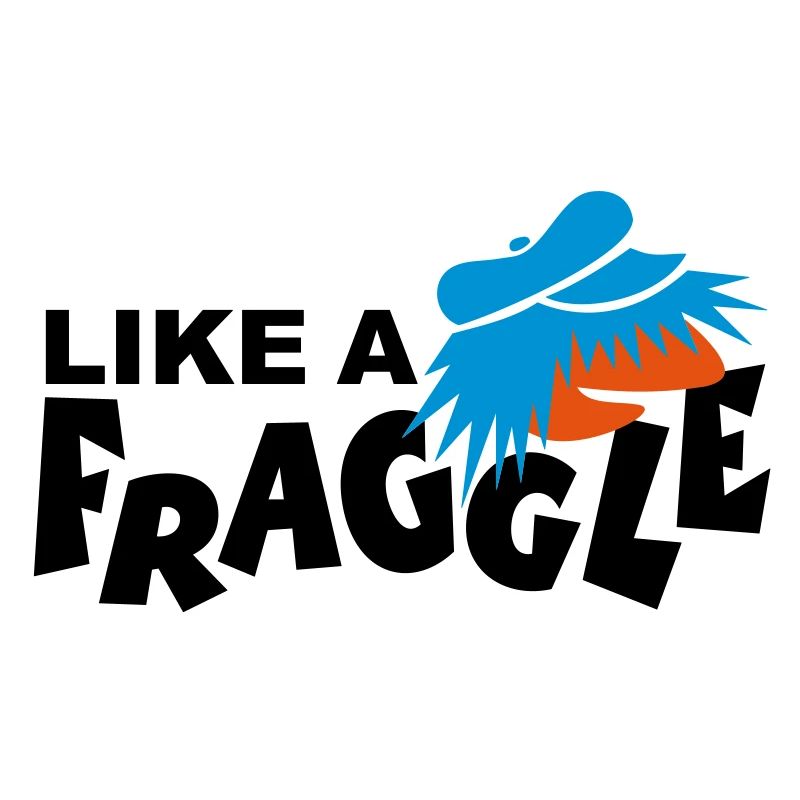 LIKE A Fraggle