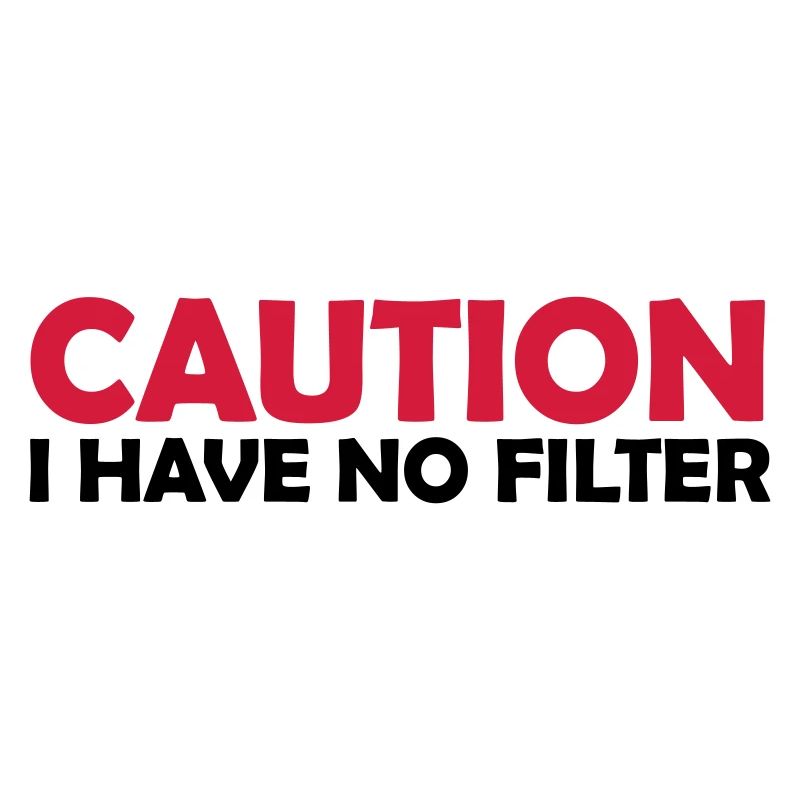caution no filter quote