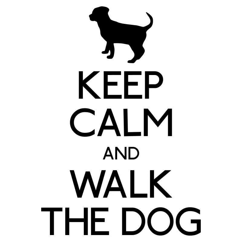 Keep Calm and walk the dog