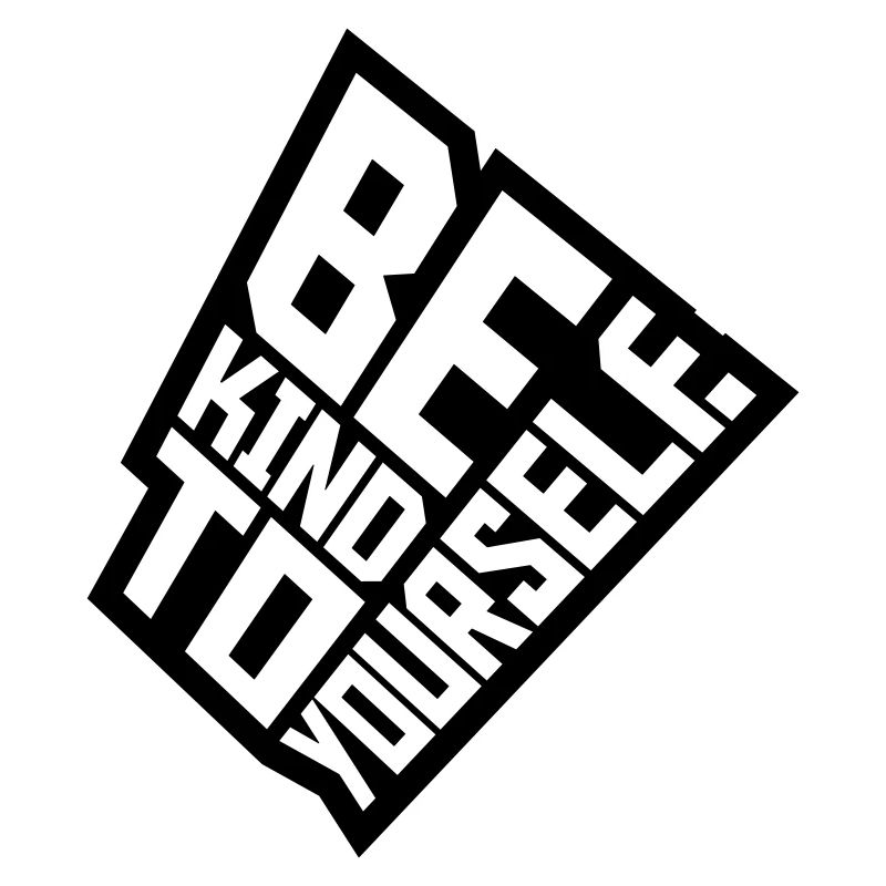 be kind to yourself