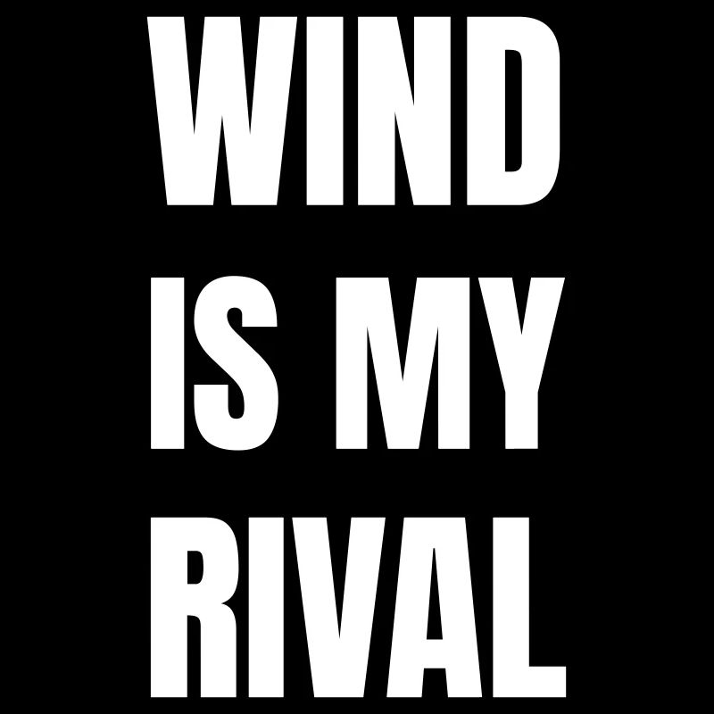 Wind is my rival