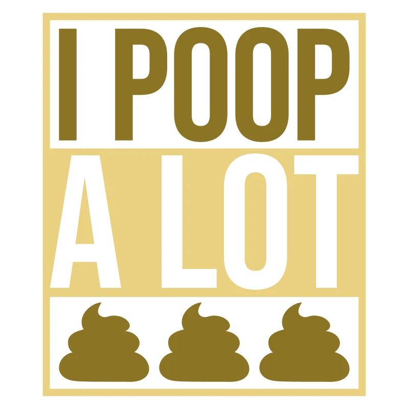 Je fais beaucoup caca