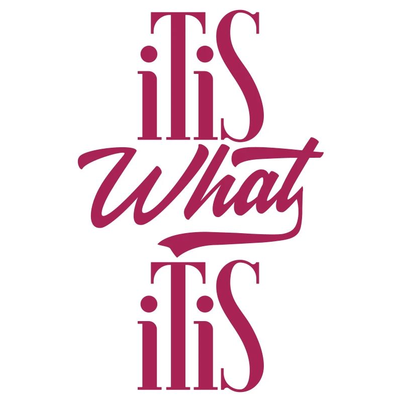 C'est ce que c'est (It is what it is)