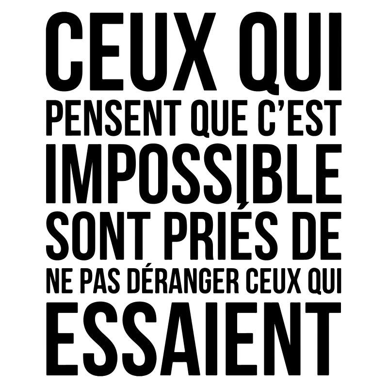 Ceux Qui Pensent Que Cest Impossible...