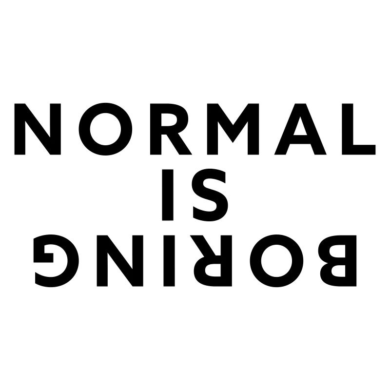 Normal is boring