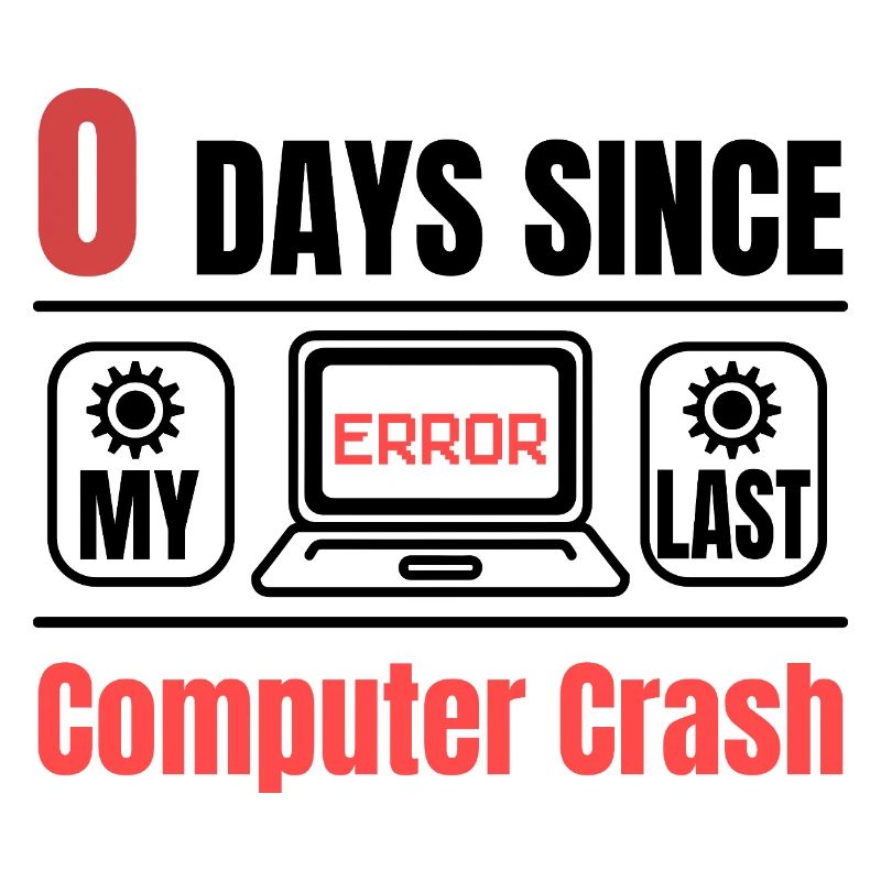 Techie 0 Days Since Our Last Computer Crash
