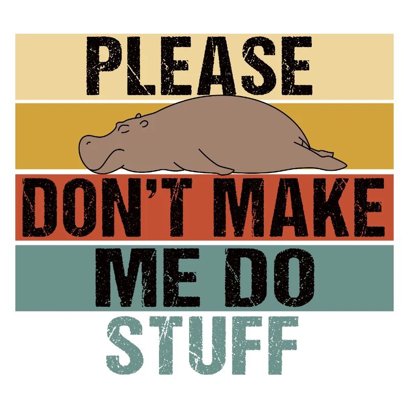 Lazy Hippo Please Don't Make Me Do Stuff Retro