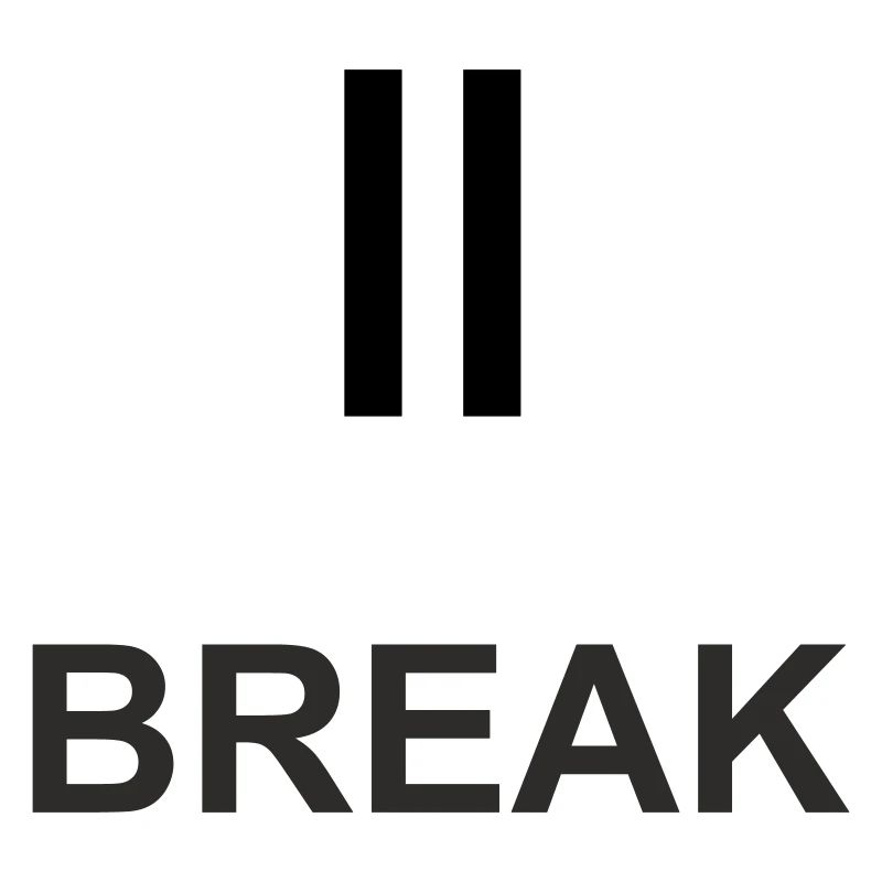 Pause sign "BREAK" – minimalist work & ch