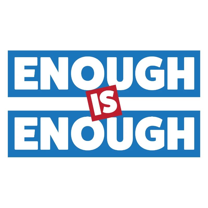 Enough Is Enough Bold Statement