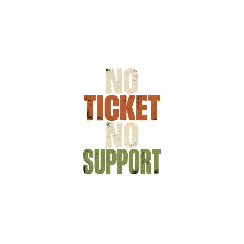 No Ticket No Support - Computer Science Work Job