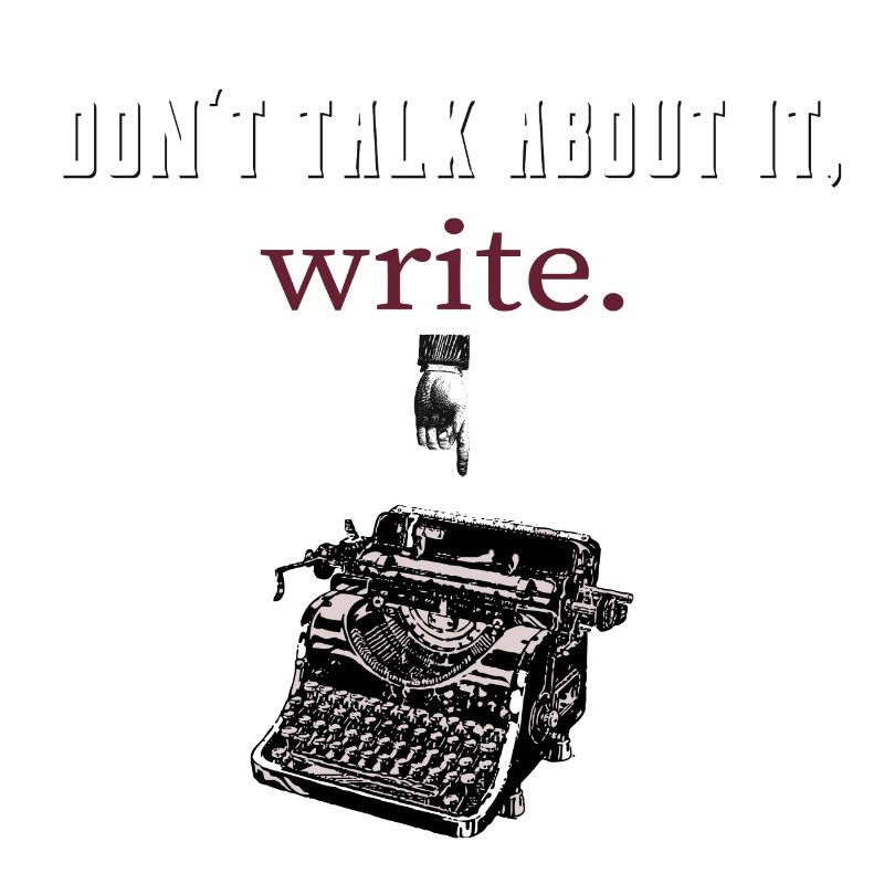 don't talk about it,write