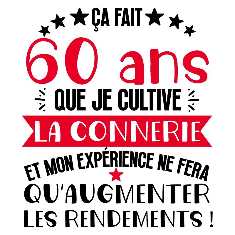 60 ans que je cultive la connerie anniversaire