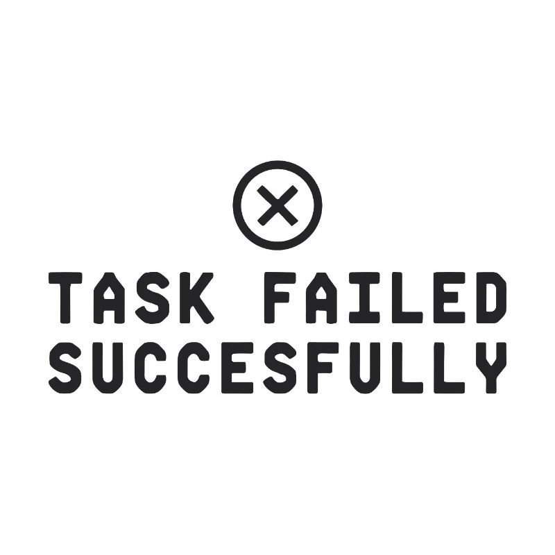 Task Failed Successfully IT Paradoxon