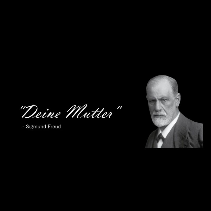 " Deine Mutter " Sigmund Freud