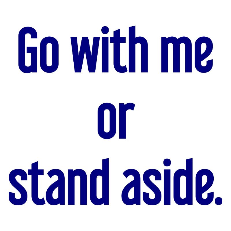 Geh mit oder beiseite