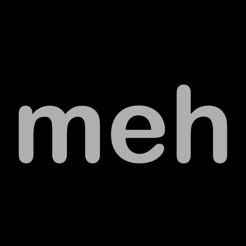 Meh