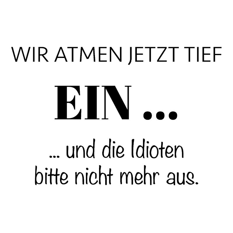 Wir atmen jetzt tief EIN – Spruch