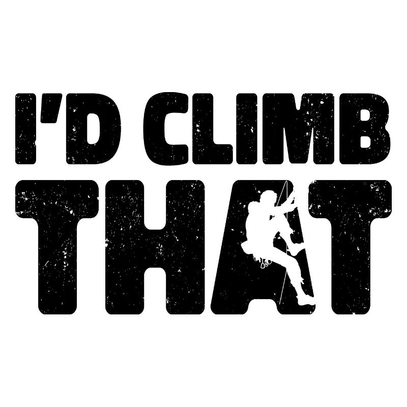I'd Climb That Rock Climbing Bouldering Climber Ro