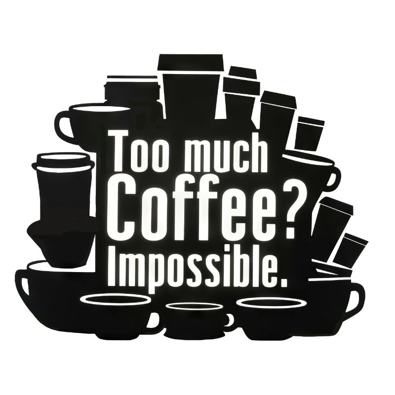 Too much coffee? Impossible!