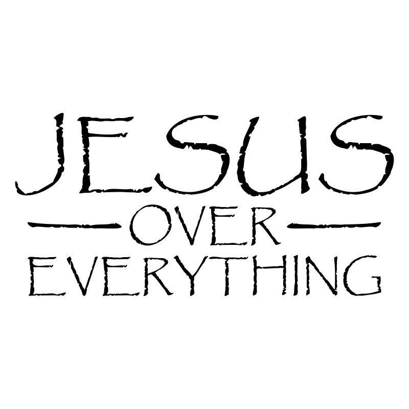 Jesus Over Everything