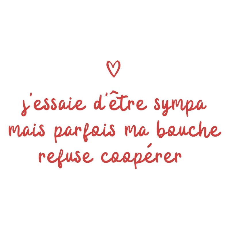 sympa mais parfois ma bouche refuse de coopérer