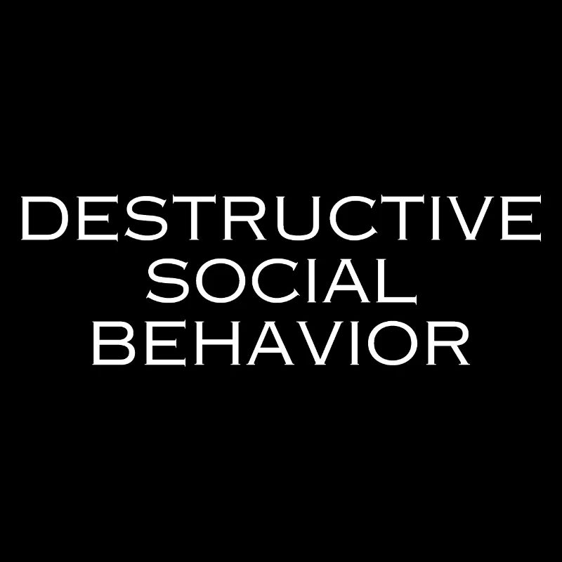 DESTRUCTIVE SOCIAL BEHAVIOR
