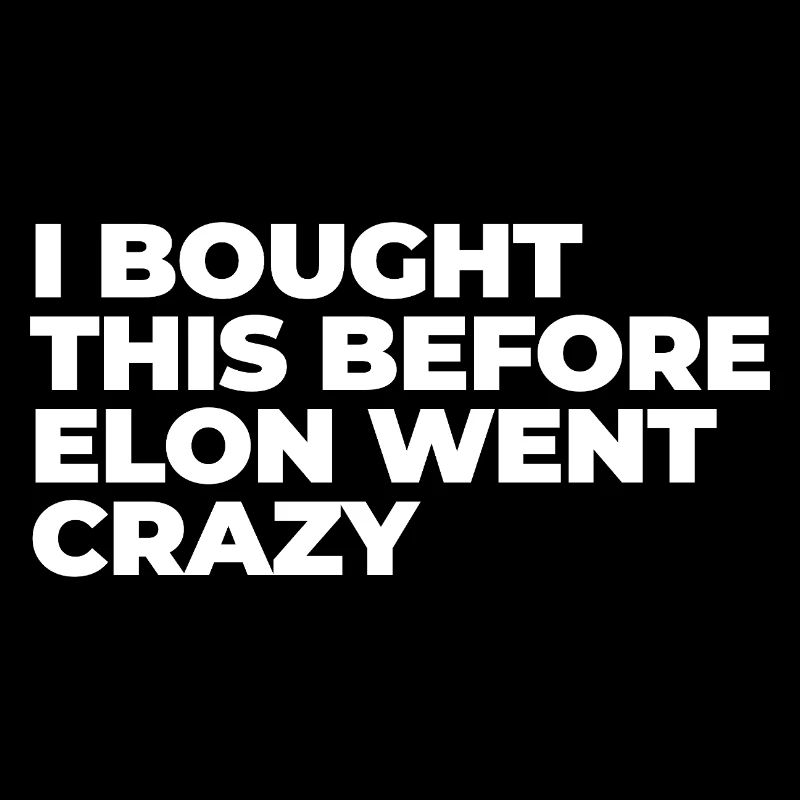 I bought this before Elon went crazy