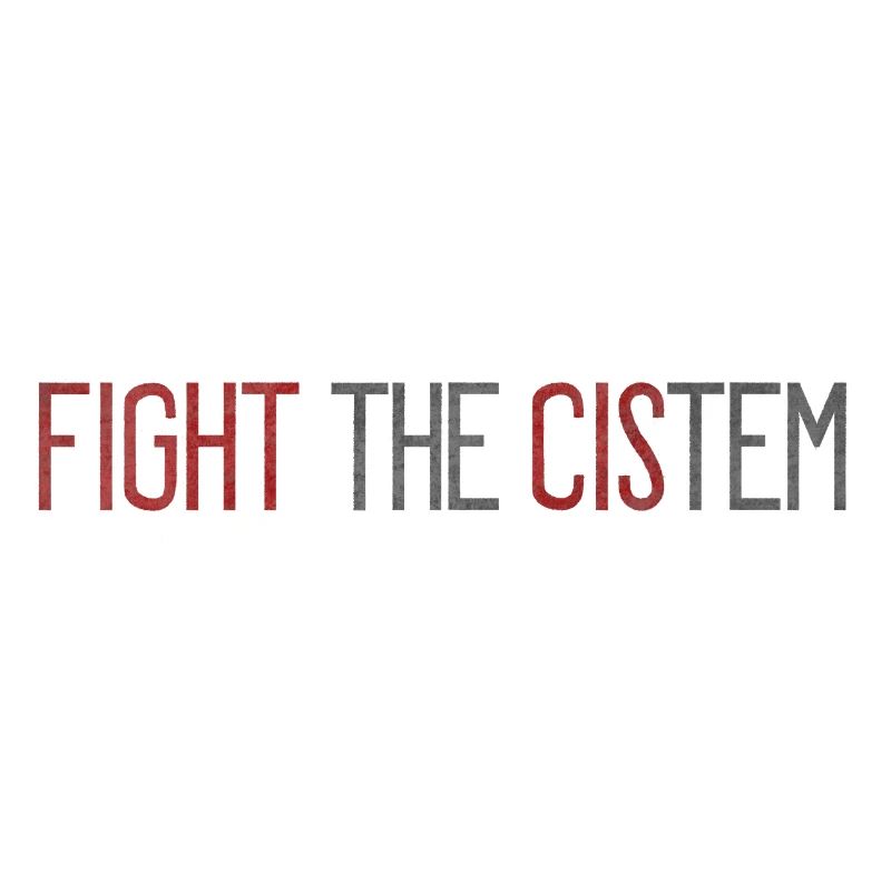 Fight The CIS-tem - Statement Against Binary
