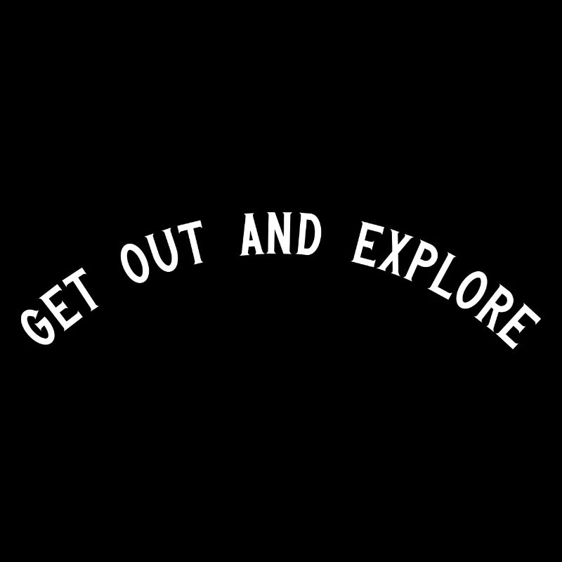 Get out and explore