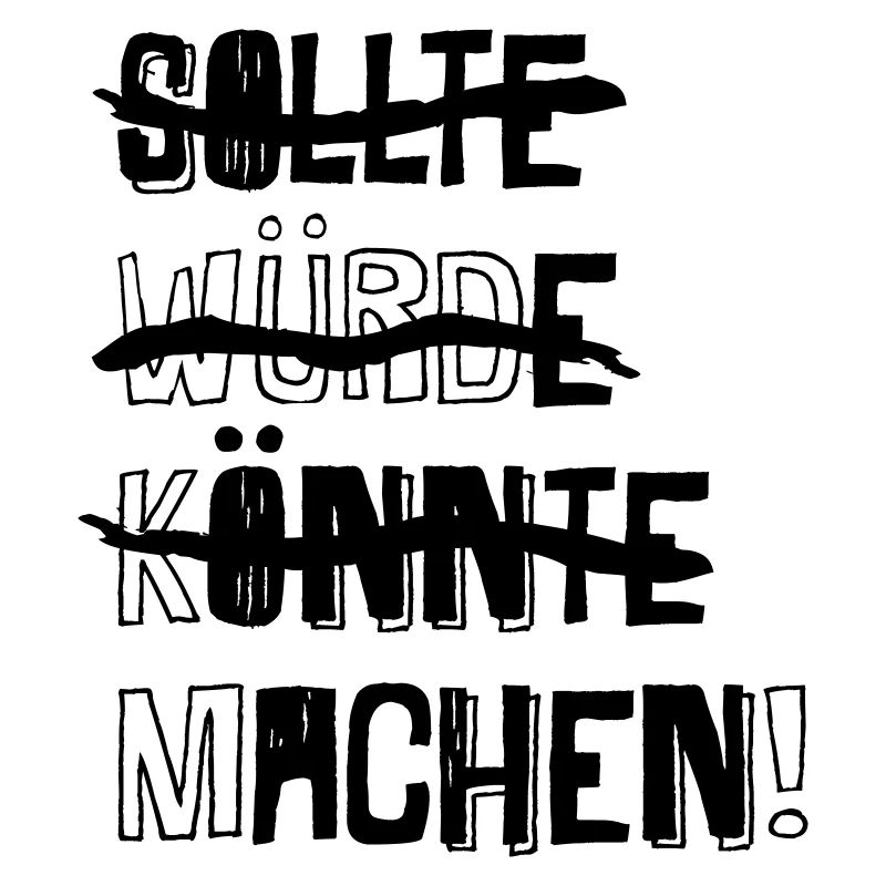 SOLLTE WÜRDE KÖNNTE MACHEN! (Spruch)