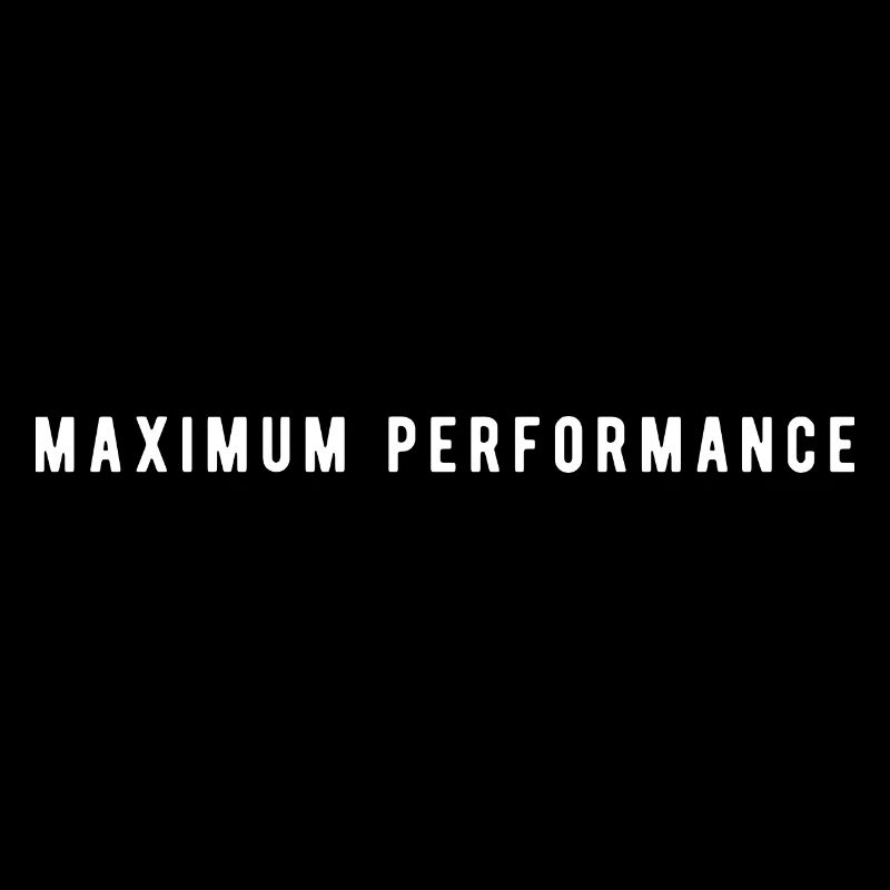 Maximum Performance