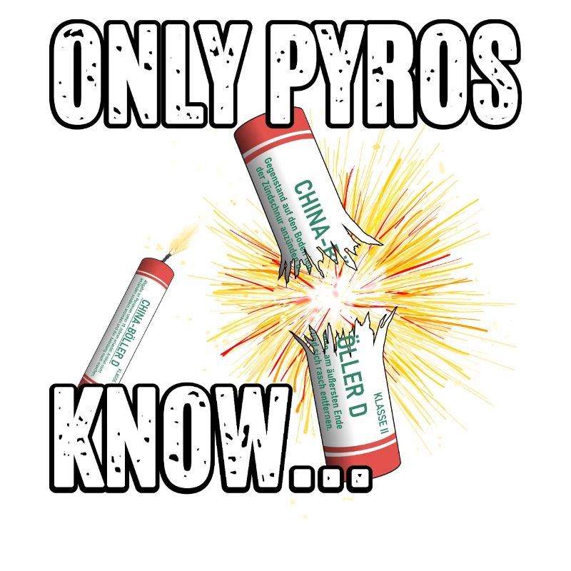 only pyros know