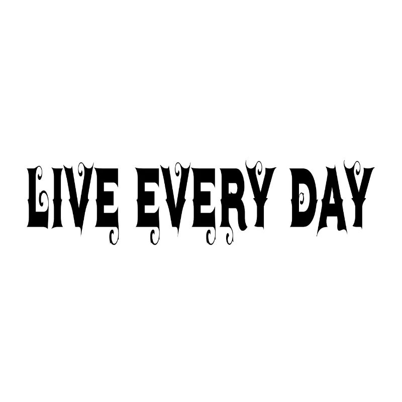 live every day,l ebe jeden tag, spruch