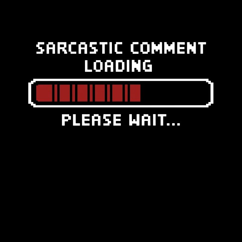Sarcastic comment loading please wait Programmer