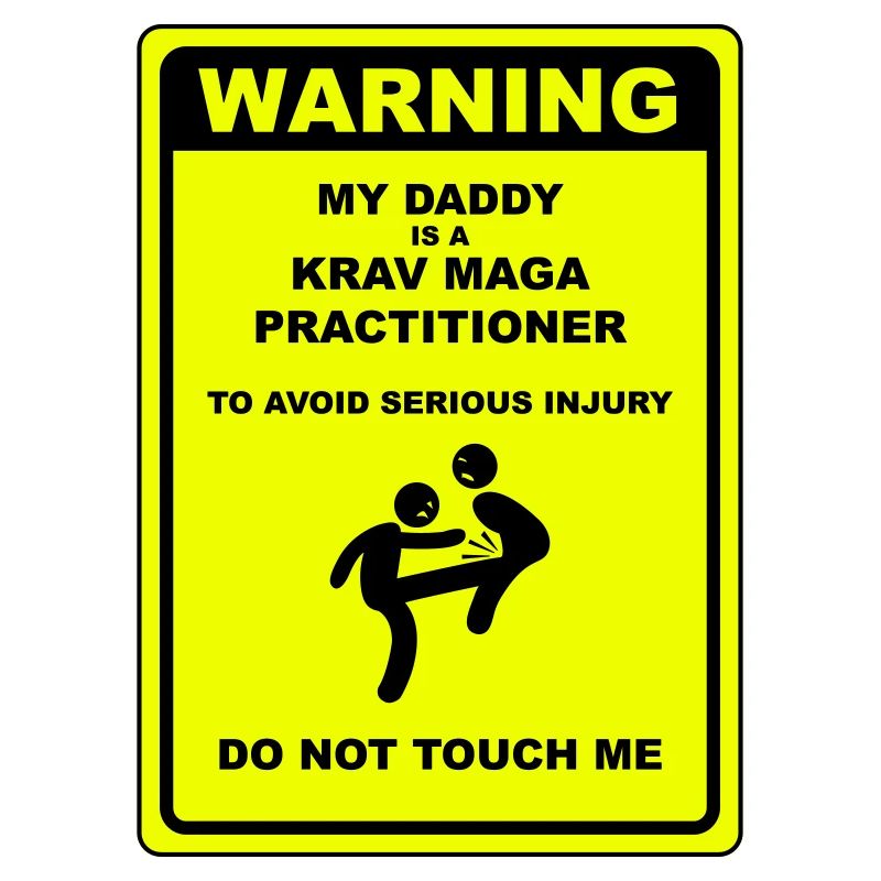 Warning! Daddy does Krav Maga!